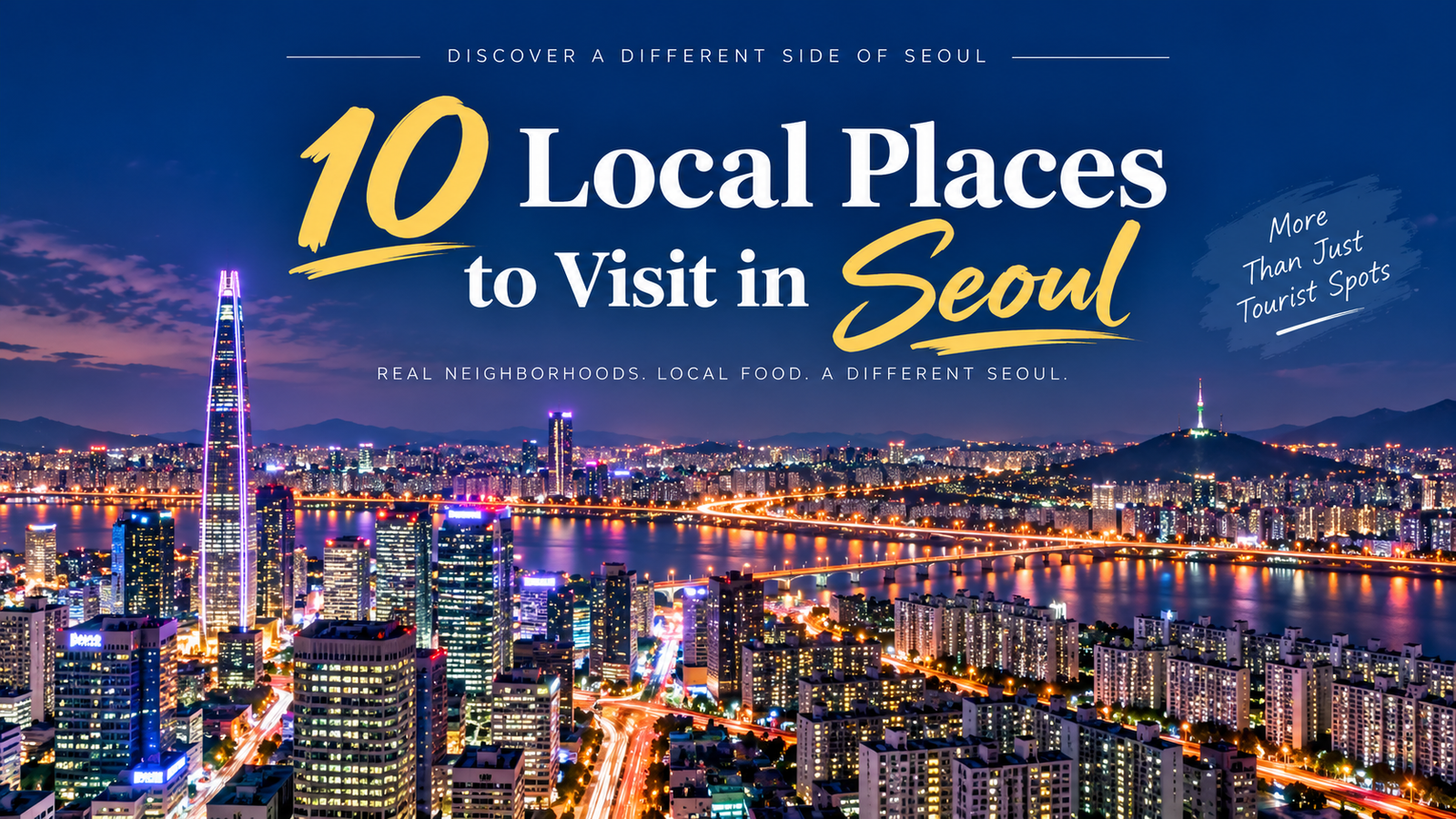 10 Local Places to Visit in Seoul Beyond the Tourist Spots